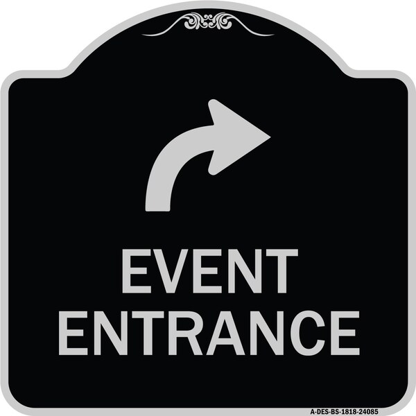 Signmission Event Entrance With Upper Right Arrow Heavy-Gauge Aluminum Architectural Sign, 18" H, BS-1818-24085 A-DES-BS-1818-24085 - main